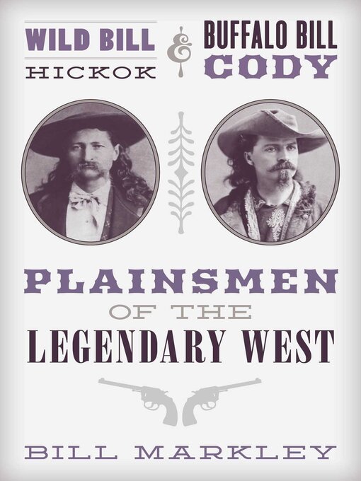 Title details for Wild Bill Hickok and Buffalo Bill Cody by Bill Markley - Available